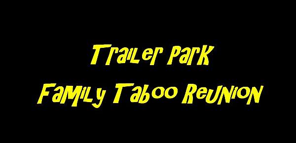  Trailer Park Family Taboo Reunion